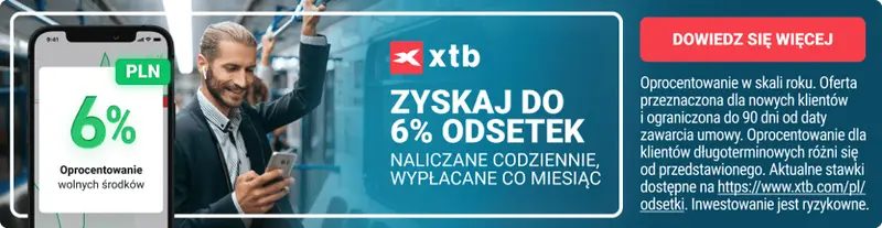 zyskaj do 6 odsetek w skali roku xtb podnosi stawke oprocentowania wolnych srodkow w pln grafika numer 1