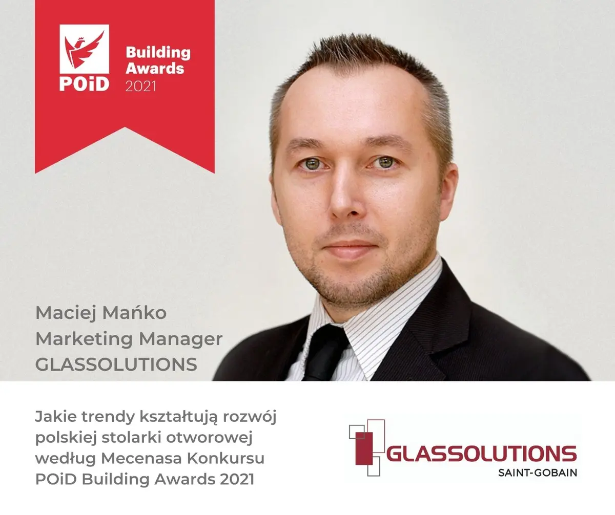 kie trendy kształtują rozwój polskiej stolarki otworowej wg. firmy Glassolutions  – mecenasa konkursu POiD Building Awards 2021 - 1