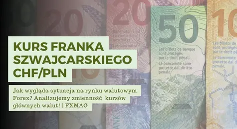 Ile kosztuje frank? Kurs franka do złotego (CHF/PLN) w poniedziałek 25.09.23 | FXMAG INWESTOR