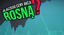 4 powody, które sprawiają że ceny akcji rosną na giełdzie. Dlaczego mamy wzrosty?