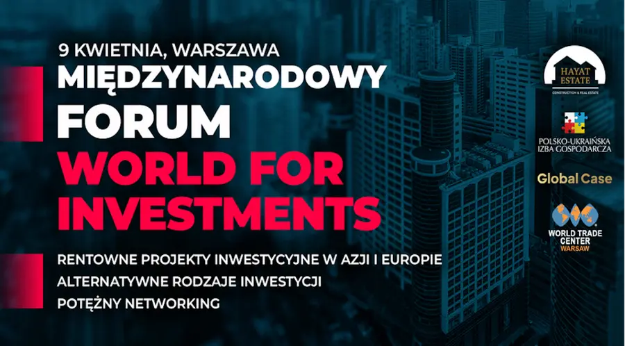 Międzynarodowe Forum Inwestycyjne "WORLD FOR INVESTMENTS"