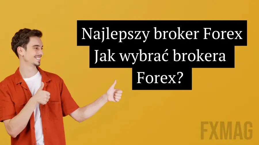 Najlepszy broker Forex. Jak wybrać brokera Forex?