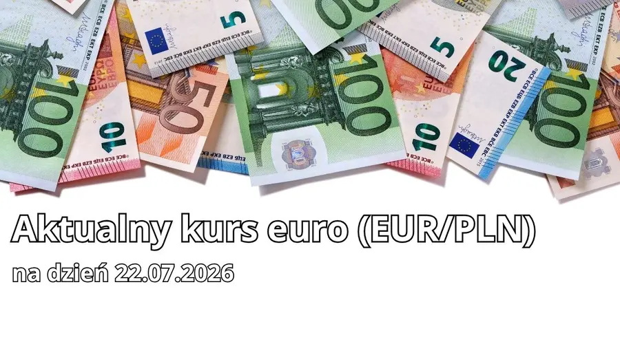 Kurs euro dzisiaj. Po ile jest euro (EUR/PLN) 22 lipca 2026? Wykres kursu euro do polskiego złotego