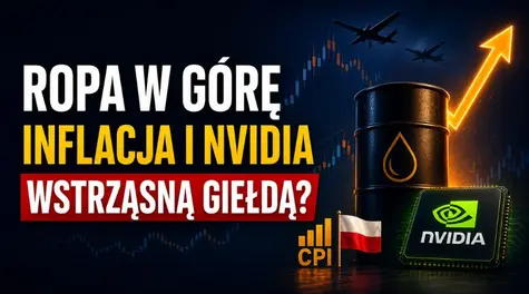 Ropa ostro w górę po atakach dronów. Inflacja w Polsce i wyniki Nvidii wstrząsną giełdą?