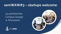SemWAW powraca do Campusu Google! Kolejne spotkanie dla pasjonatów marketingu internetowego i startupów