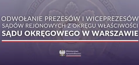 Na Warszawie się nie kończy! Minister Sprawiedliwości odwołuje prezesów Sądów Rejonowych