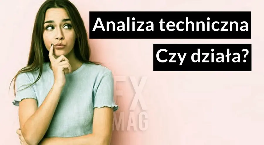 Analiza techniczna. Czy analiza techniczna działa? Definicje oraz pojęcia. Co to jest analiza techniczna?
