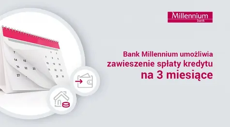 Bank Millennium umożliwia zawieszenie spłaty kredytu na 3 miesiące  | FXMAG