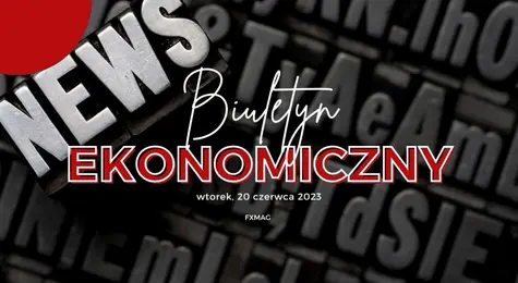 Biuletyn Ekonomiczny: kolejny dzień drugorzędnych danych  | FXMAG INWESTOR