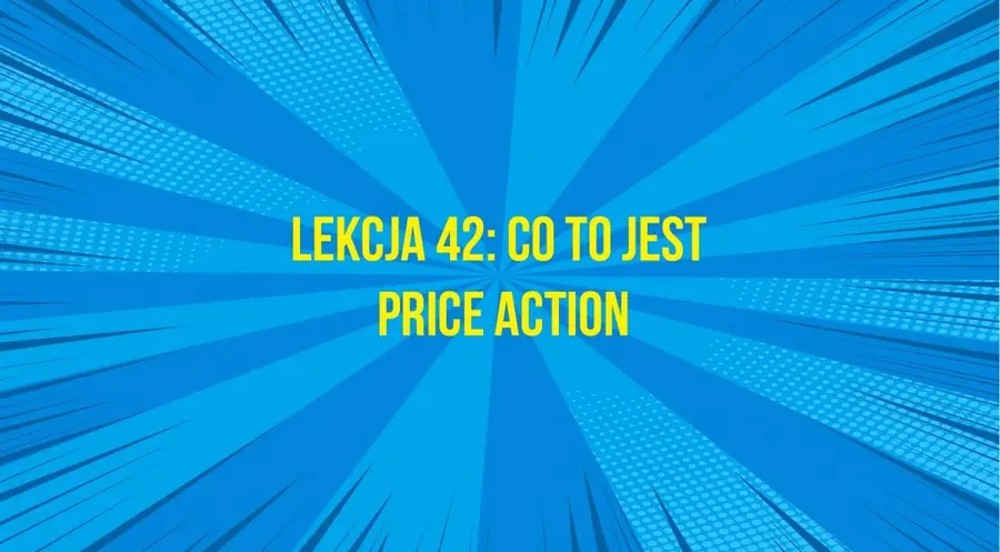 Co to jest Price Action? #42 AT | FXMAG