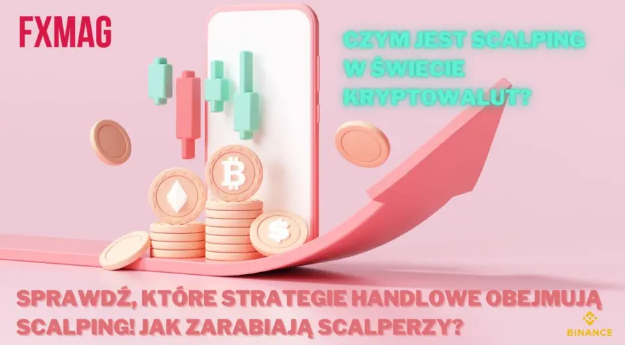 Czym jest scalping w świecie kryptowalut? Sprawdź, które strategie handlowe obejmują scalping! Jak zarabiają scalperzy? Czy warto spróbować scalpingu?