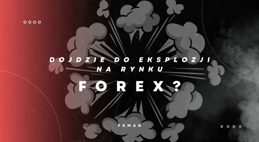 Dojdzie do eksplozji na rynku FOREX? Polski złoty może znów tracić! Kursy dolara USD, funta GBP, franka CHF i euro EUR - prognozy walutowe | FXMAG INWESTOR