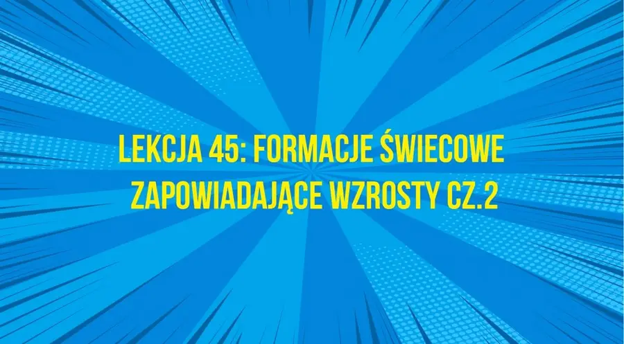 Formacje świecowe zapowiadające wzrosty cz.2 #45 AT | FXMAG