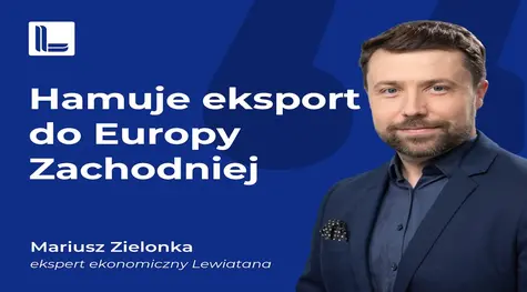Hamuje eksport do Europy Zachodniej. Przemysł cierpi powodu braku nowych zamówień