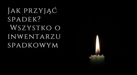 Jak przyjąć spadek: przyjęcie proste, z dobrodziejstwem inwentarza czy częściowe? Wszystko o inwentarzu spadkowym. Formy przyjęcia spadku | FXMAG INWESTOR