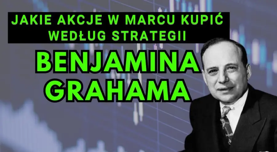 Jakie akcje w marcu kupić według Benjamina Grahama? Kim jest słynny inwestor, na którym wzorował się Buffett? Akcje jakich spółek poleciłby nam Graham w marcu 2023? Sprawdzamy!
