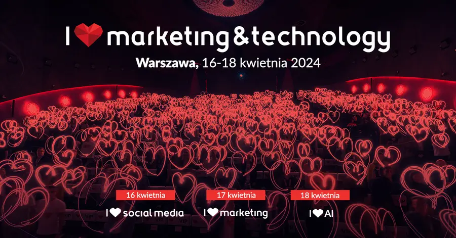 Już od 16 do 18 kwietnia 2024 w Warszawie odbędzie się XVII edycjaI ​​❤ Marketing & Technology