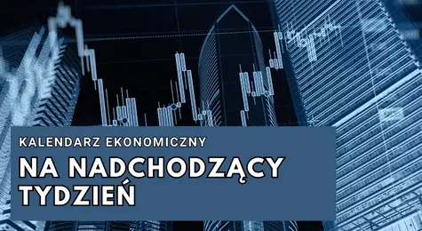 Kalendarz ekonomiczny na nadchodzące dni. Co się będzie działo na rynkach? Jak odczyty makro mogą wpłynąć na zmienność na rynkach? | FXMAG INWESTOR