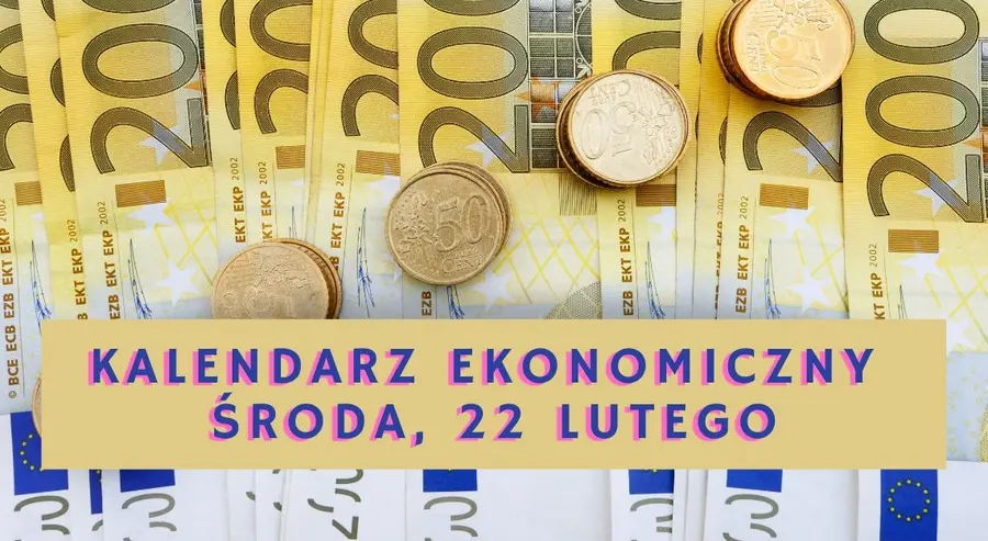Kalendarz ekonomiczny na środę, 22 lutego! Co się będzie działo na rynku walut? Kurs euro EUR/PLN, dolara USD/PLN i funta GBP/PLN narażone na wahania | FXMAG INWESTOR