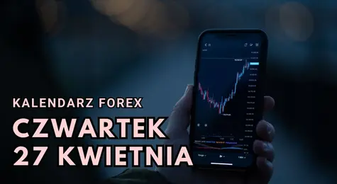 Kalendarz wydarzeń ekonomicznych Forex na czwartek, 27 kwietnia. Co nowego na rynku walut? | FXMAG INWESTOR