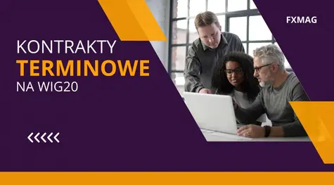 Kontrakty terminowe na WIG20 – pomyślna sesja dla posiadaczy długich pozycji | FXMAG INWESTOR