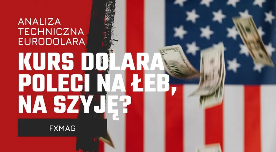 Kurs dolara poleci na łeb, na szyję? Zobacz najnowszą prognozę walutową dla EURUSD i przekonaj się, dlaczego euro może wrócić do wzrostów! Analiza techniczna eurodolara