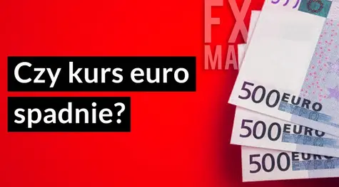 Kurs euro (EUR/PLN) spadnie? 5 powodów dlaczego! | FXMAG