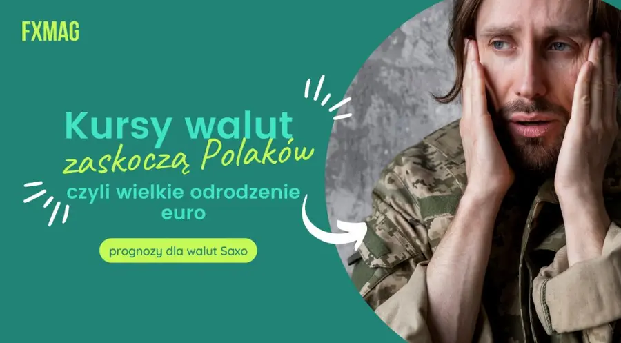 Kursy walut (funt GBP oraz euro EUR) zaskoczą Polaków, czyli wielkie odrodzenie euro i problem z jego obrotem - prognozy dla walut Saxo na II kw. 2022 r | FXMAG INWESTOR