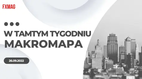 MAKROmapa: garść newsów z polskiej gospodarki. Działo się! | FXMAG INWESTOR