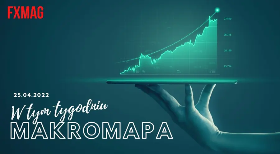 MAKROmapa: przygotuj się! Zobacz najważniejsze wydarzenia makroekonomiczne z nadchodzącego tygodnia | FXMAG INWESTOR