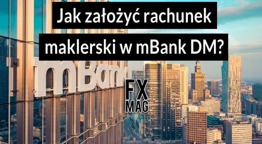 mBank Biuro Maklerskie.  Jak założyć rachunek maklerski (konto forex) w Biurze Maklerski mBanku?