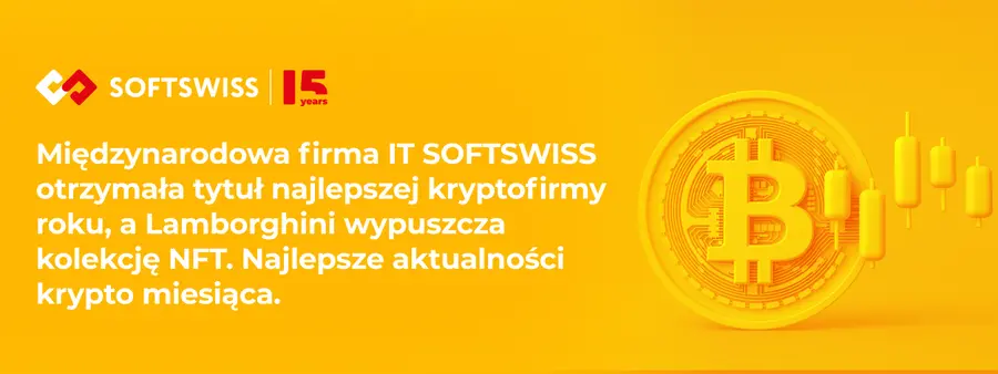Międzynarodowa firma IT SOFTSWISS otrzymała tytuł najlepszej kryptofirmy roku, a Lamborghini wypuszcza kolekcję NFT. Najlepsze aktualności krypto miesiąca