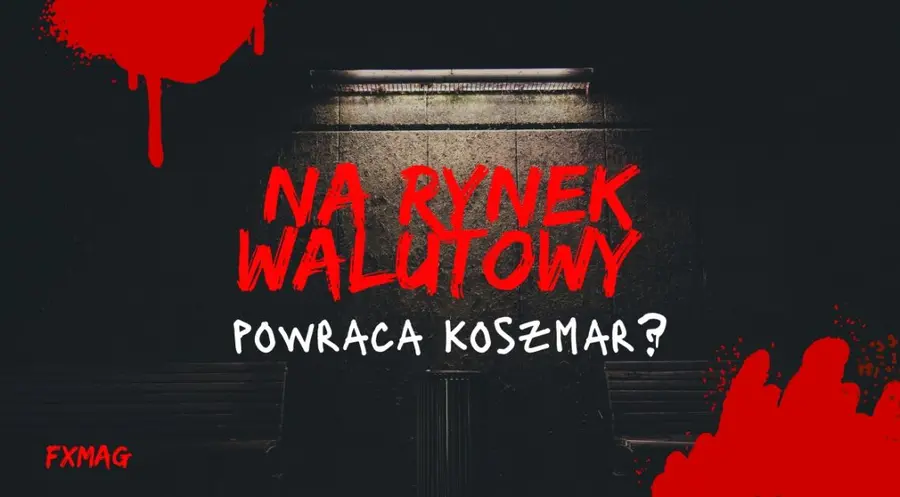 Na rynek walutowy powraca koszmar? Sprawdź, co w tym tygodniu poruszy kursami najważniejszych walut (euro EUR, dolar USD, funt GBP, frank CHF) - będzie się działo