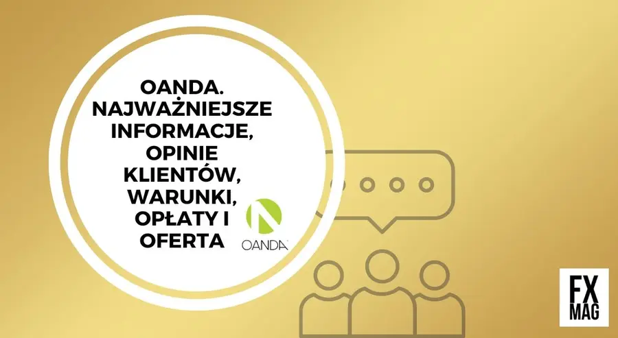 OANDA. Najważniejsze informacje, opinie klientów, warunki, opłaty i oferta. Wszystko co musisz wiedzieć o brokerze Oanda przed założeniem rachunku | FXMAG INWESTOR