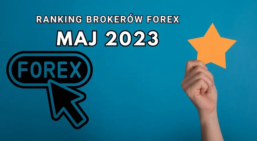 Ranking brokerów Forex na maj 2023. Który broker oferuje najlepsze warunki otwarcia konta w maju 2023? Gdzie najniższe prowizje, swapy i inne opłaty? Porównujemy oferty  | FXMAG INWESTOR