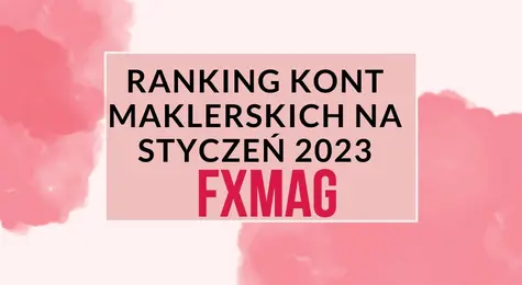 Ranking kont maklerskich na styczeń 2023! Które konto maklerskie najkorzystniejsze w 2023 roku? Analizujemy dostępne oferty | FXMAG INWESTOR