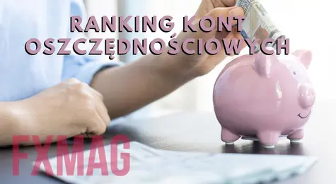 Ranking kont oszczędnościowych na marzec 2023. Który bank proponuje najlepsze konto oszczędnościowe na marzec 2023? Analizujemy oferty rynkowe, a ty zarabiaj na oprocentowaniu! | FXMAG INWESTOR