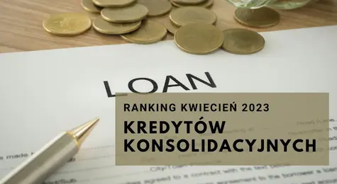 Ranking kredytów konsolidacyjnych kwiecień 2023. Gdzie i jaki kredyt konsolidacyjny wybrać? Najlepsze oferty kredytów konsolidacyjnych w kwietniu 2023 | FXMAG INWESTOR