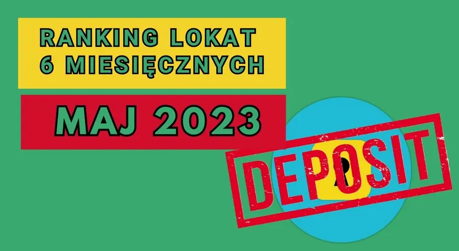 Ranking lokat 6 miesięcznych na maj 2023. Który bank oferuje najlepsze lokaty na okres 6 miesięcy w maju 2023? Sprawdzamy najlepsze oferty, najwyższe oprocentowania | FXMAG INWESTOR