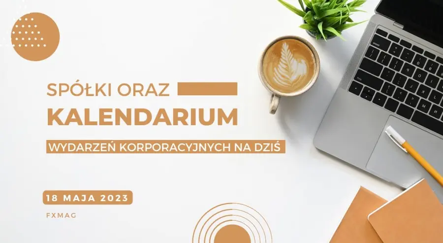 Spółki oraz kalendarium wydarzeń korporacyjnych na dziś – zobacz, co nowego w spółkach z GPW [Benefit Systems, Budimex, Dom Development, KGHM, GPW, PKN Orlen, Atal, Big Cheese Studio, Bowim, DataWalk, Ferro, Mirbud, STS Holding] | FXMAG INWESTOR