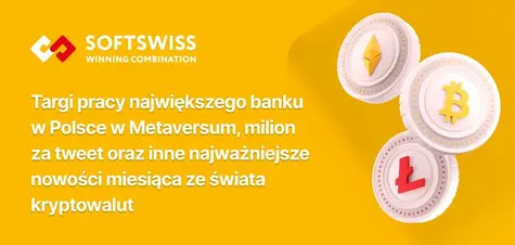 Targi pracy największego banku w Polsce w Metaverse, milion za tweet i inne najważniejsze nowości miesiąca ze świata kryptowalut | FXMAG INWESTOR