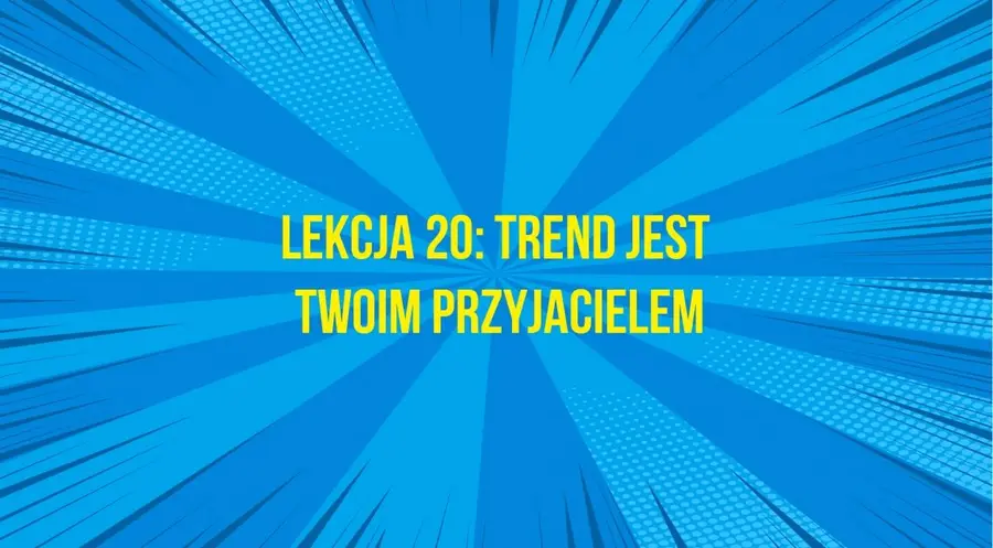 Dlaczego trend jest Twoim największym przyjacielem? #20 AT