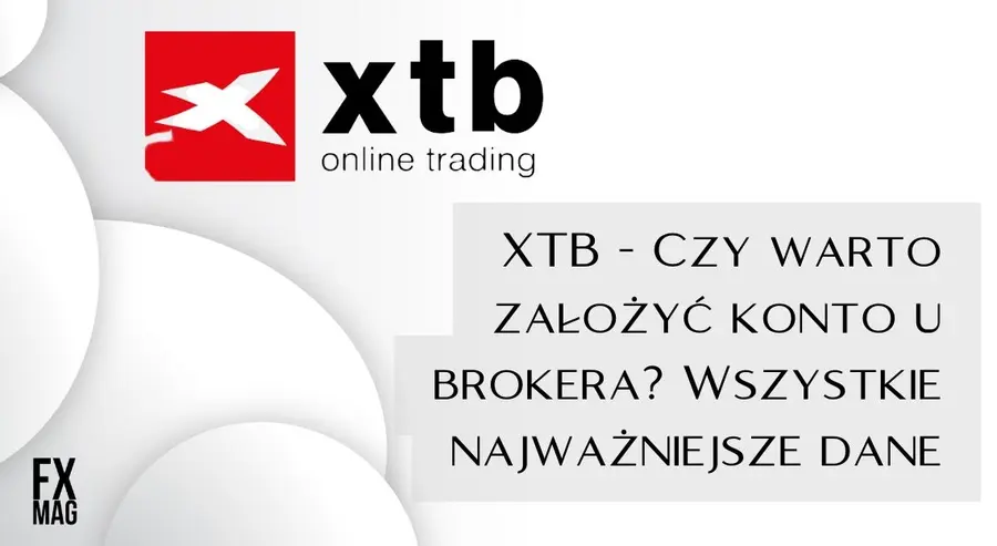 XTB - opinie klientów, komentarze, ocena, kontakt, dane adresowe, założenie i usunięcie rachunku. Czy warto otworzyć konto u brokera Forex XTB? | FXMAG INWESTOR