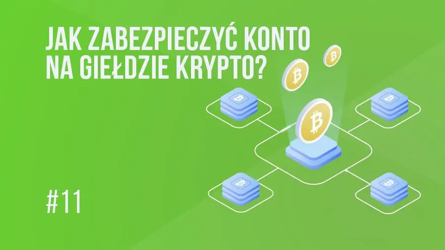 Zabezpiecz swoje konto na giełdzie kryptowalut! | #11 Kurs Bitcoina od Zera | FXMAG