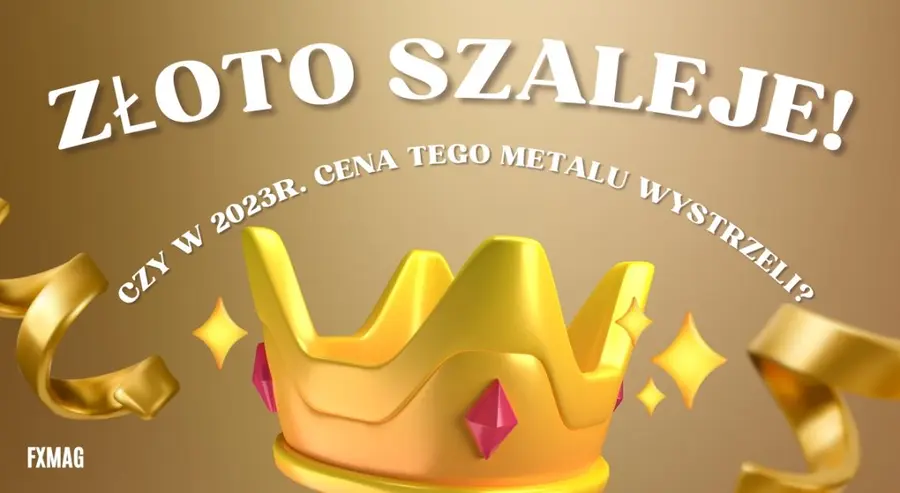 Złoto szaleje! Czy w 2023r. cena tego metalu wystrzeli? Czy warto już teraz kupować złoto? Sprawdź, co twierdzą eksperci  | FXMAG INWESTOR