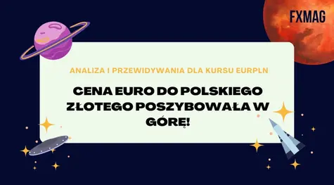 Cena euro do polskiego złotego poszybowała w górę! Presja na złotym nie ustępuje…, nadszedł czas na zmiany? Analiza i przewidywania dla kursu EURPLN | FXMAG INWESTOR