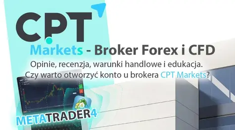 CPT Markets - Broker Forex i CFD z platformą MetaTrader 4. Opinie, recenzja, warunki handlowe i edukacja. Czy warto otworzyć konto u brokera CPT Markets? | FXMAG INWESTOR