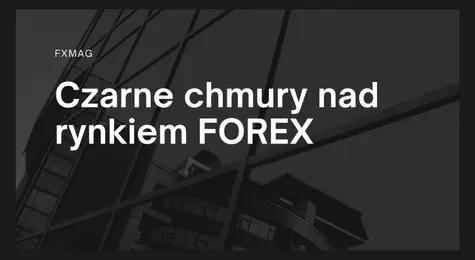 Czarne chmury nad rynkiem FOREX: szykują się mega wzrosty? Nie kupuj euro! Prognozy dla dolara USD, funta GBP i euro EUR mogą zaskoczyć | FXMAG INWESTOR