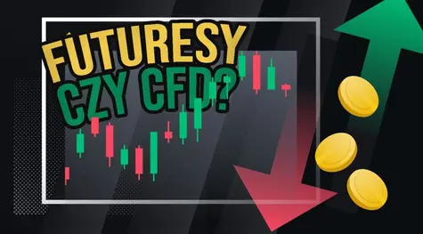 Czy handel kontraktami terminowymi jest lepszy od spekulacji na Forex (kontraktami CFD)? | FXMAG INWESTOR