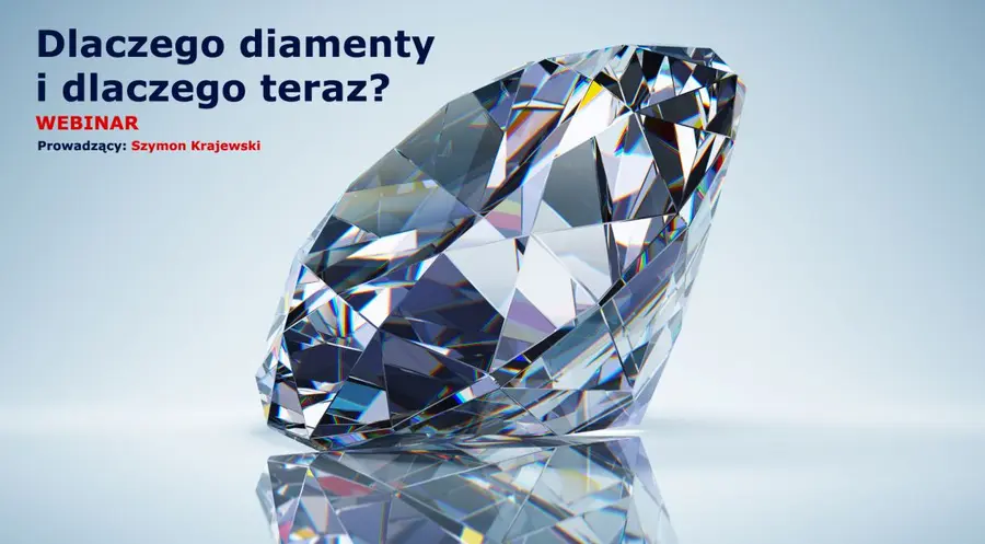 "Dlaczego diamenty i dlaczego teraz?" - Zobacz nagranie z webinaru! | FXMAG